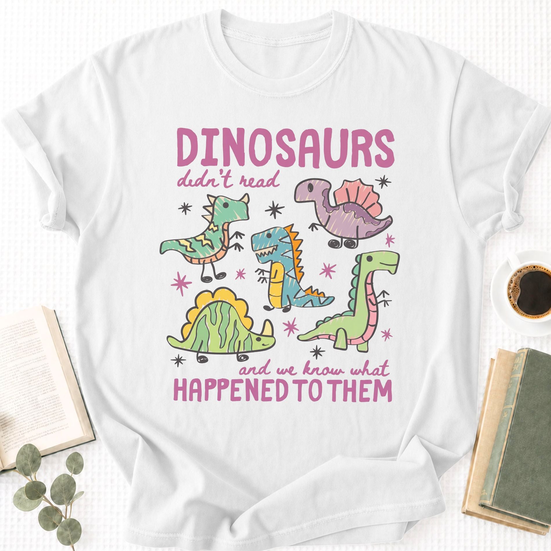 Dinosaurs Didn’t Read Unisex T-Shirt