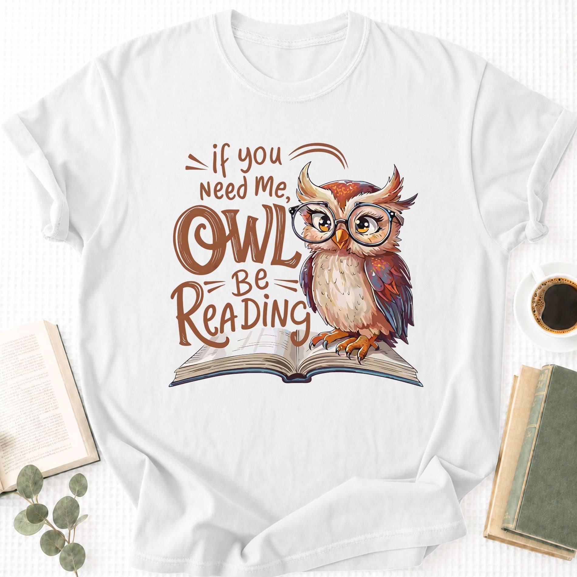 If You Need Me Owl Be Reading Unisex T-Shirt