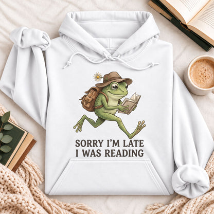 Sorry Im Late I Was Reading Hoodie