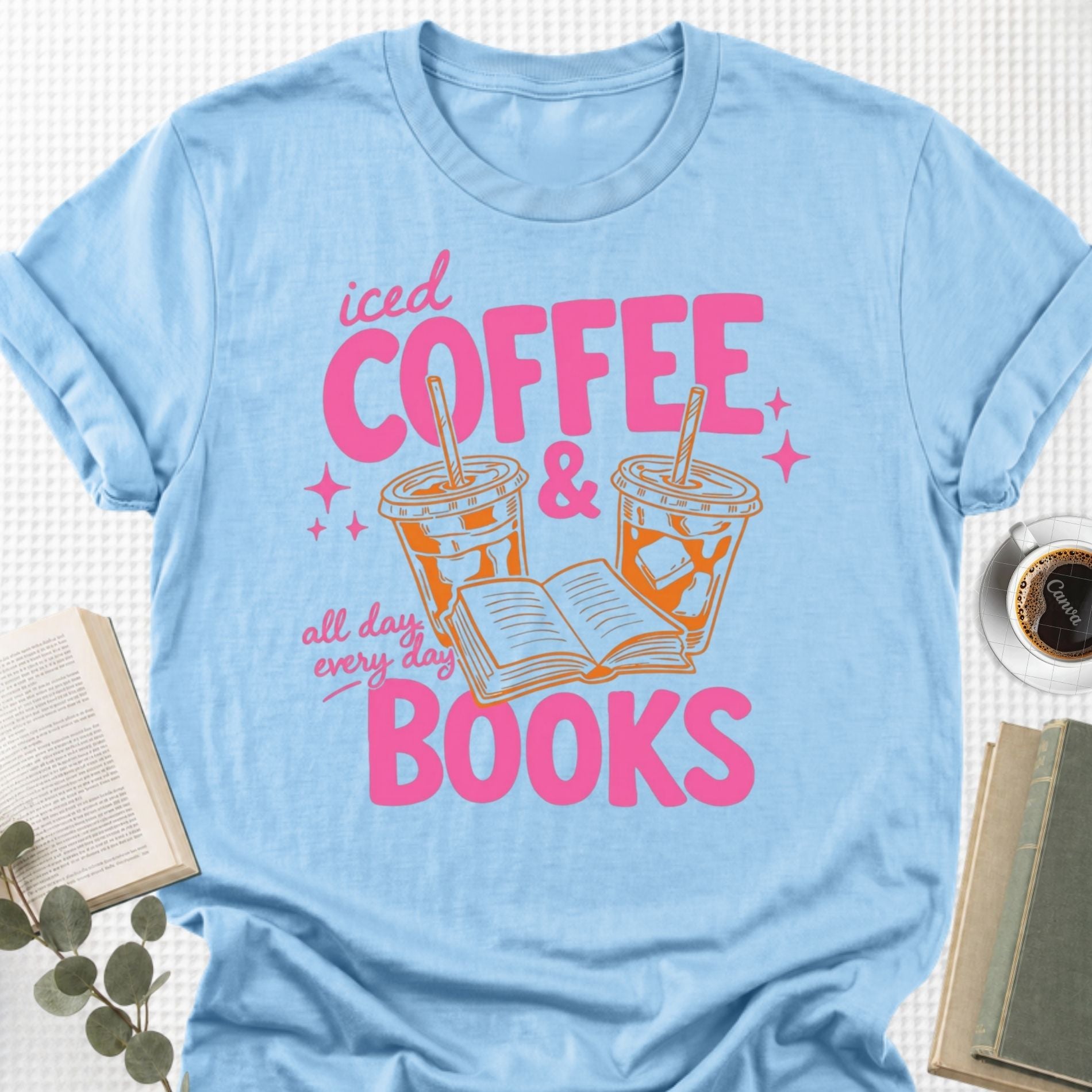 Iced Coffee & Books All Day Everyday Unisex T-Shirt