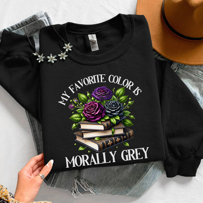 My Favorite Color is Morally Grey Unisex Sweatshirt