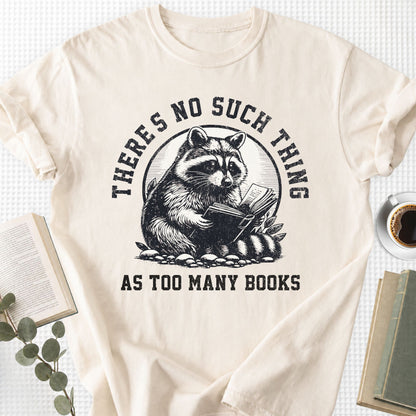 There's No Such Thing As Too Many Books Unisex T-Shirt