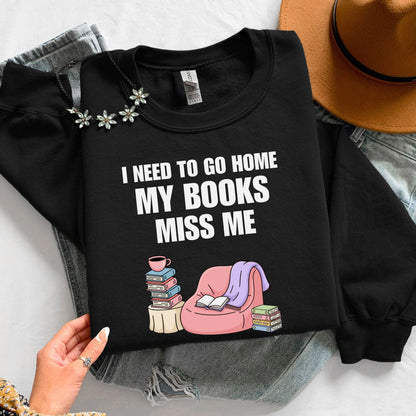 I Have To Go Home My Books Miss Me Unisex Sweatshirt