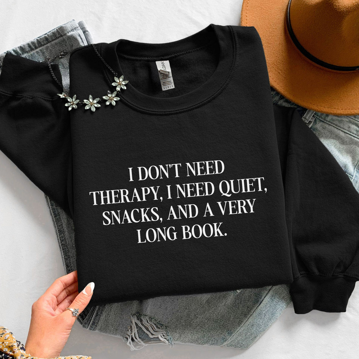 I Don't Need Therapy, i NeeI Quiet, Snacks, And a Very Long Book Unisex Sweatshirt