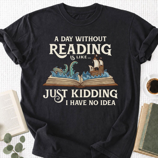 A Day Without a Reading Is Like... Unisex T-Shirt - Book Social Club