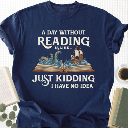 A Day Without a Reading Is Like... Unisex T-Shirt - Book Social Club