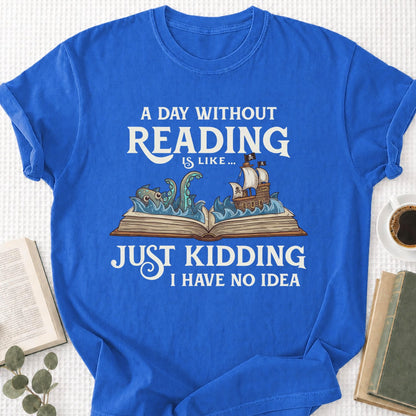 A Day Without a Reading Is Like... Unisex T-Shirt - Book Social Club
