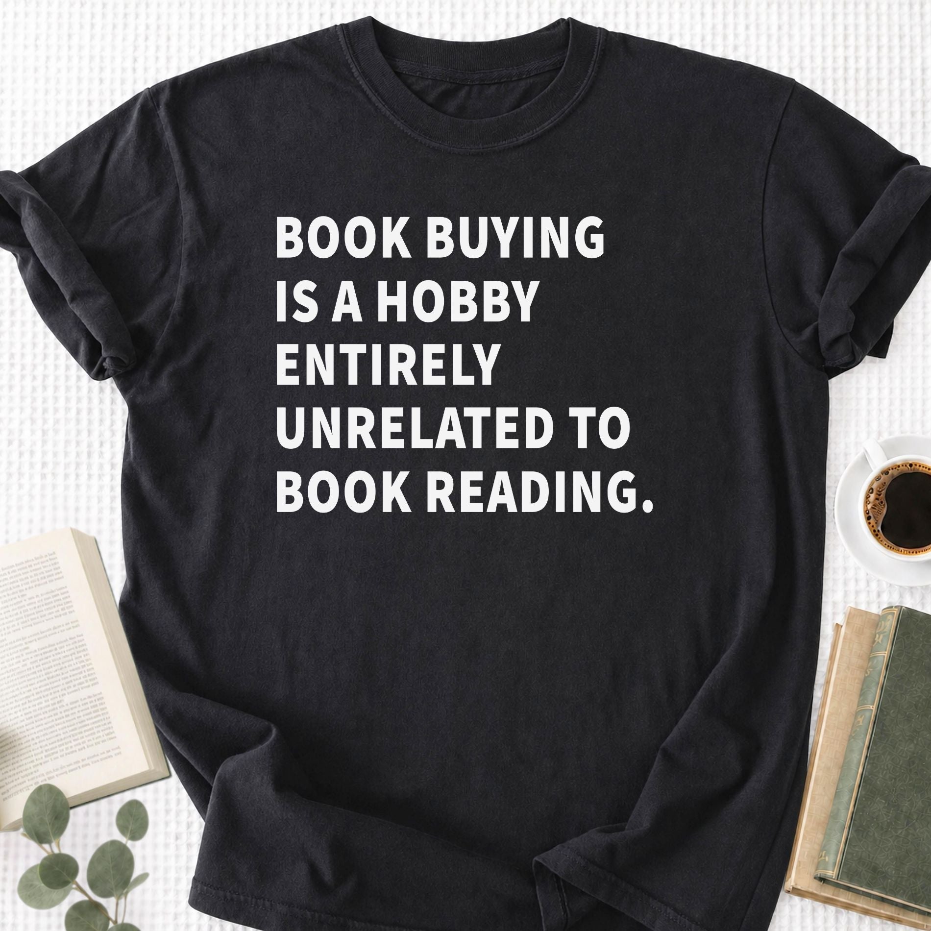 Book Buying Is a Hobby Entirely Unrelated To Book Reading Unisex T-Shirt - Book Social Club