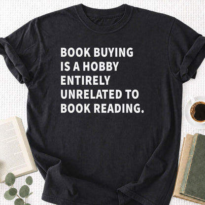 Book Buying Is a Hobby Entirely Unrelated To Book Reading Unisex T-Shirt - Book Social Club