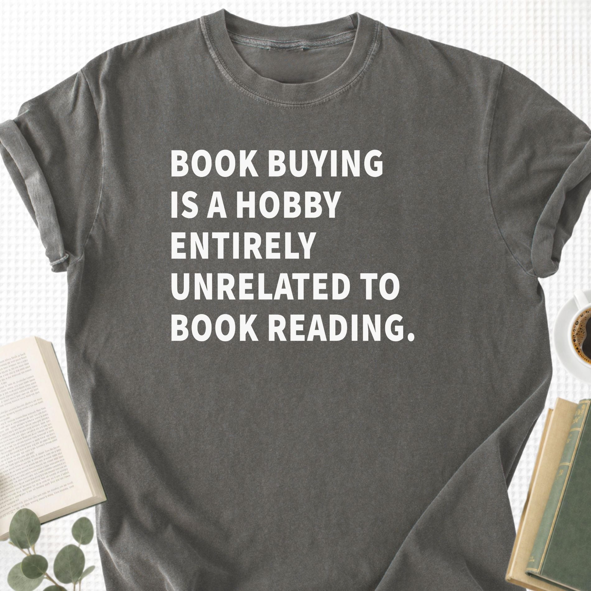 Book Buying Is a Hobby Entirely Unrelated To Book Reading Unisex T-Shirt - Book Social Club
