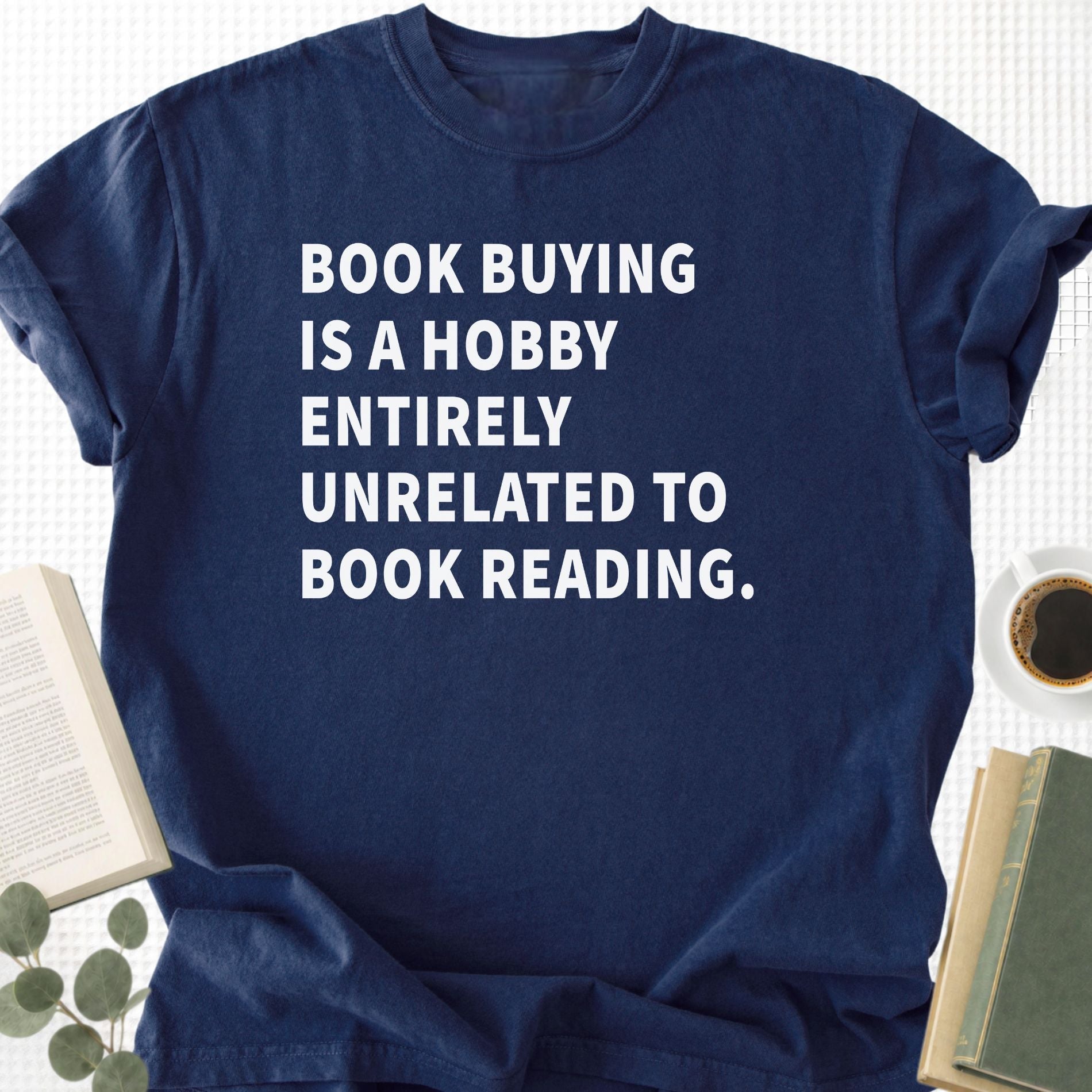 Book Buying Is a Hobby Entirely Unrelated To Book Reading Unisex T-Shirt - Book Social Club