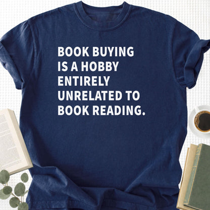 Book Buying Is a Hobby Entirely Unrelated To Book Reading Unisex T-Shirt - Book Social Club