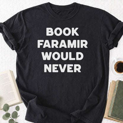 Book Faramir Would Never Unisex T-Shirt - Book Social Club