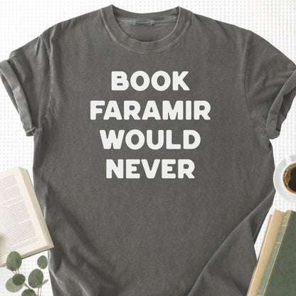 Book Faramir Would Never Unisex T-Shirt - Book Social Club