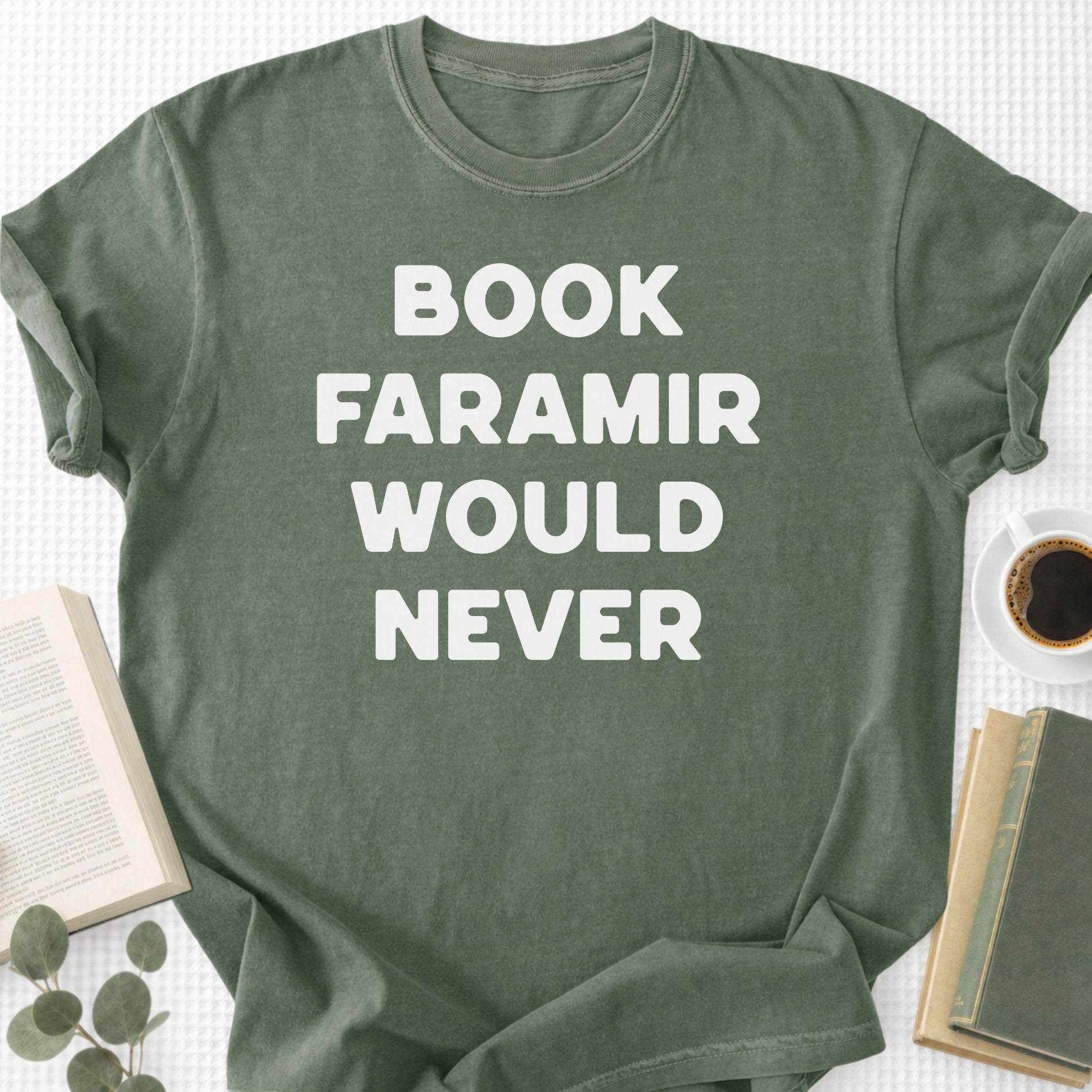 Book Faramir Would Never Unisex T-Shirt - Book Social Club