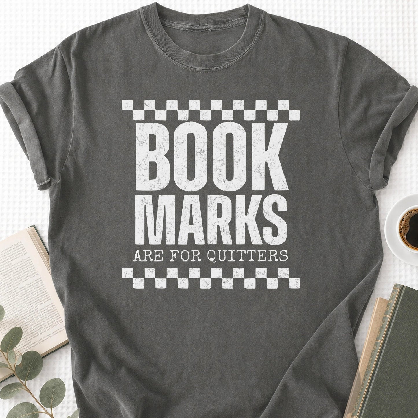 Bookmarks Are For Quitters Unisex T-Shirt - Book Social Club