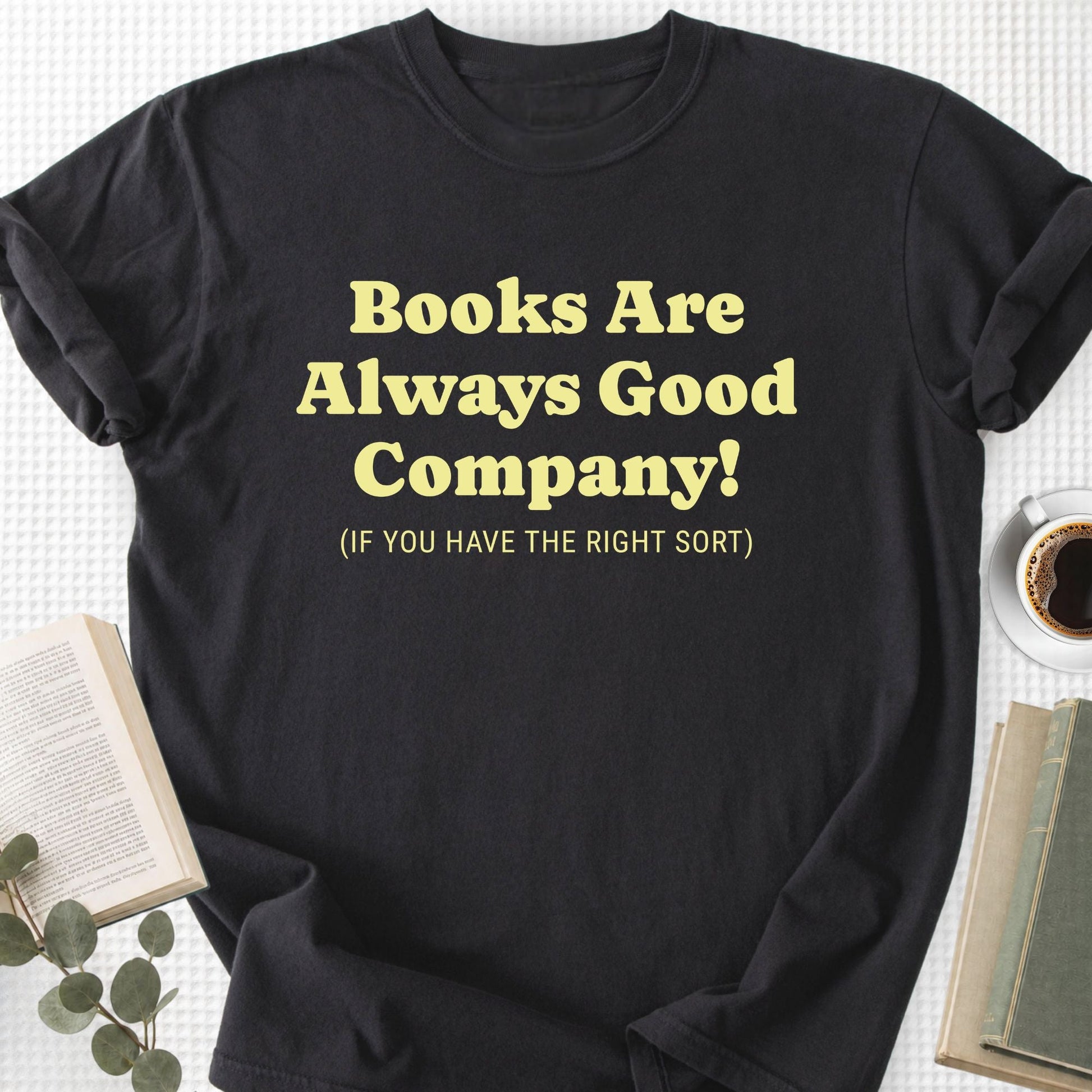 Books Are Always Good Company Unisex T-Shirt - Book Social Club