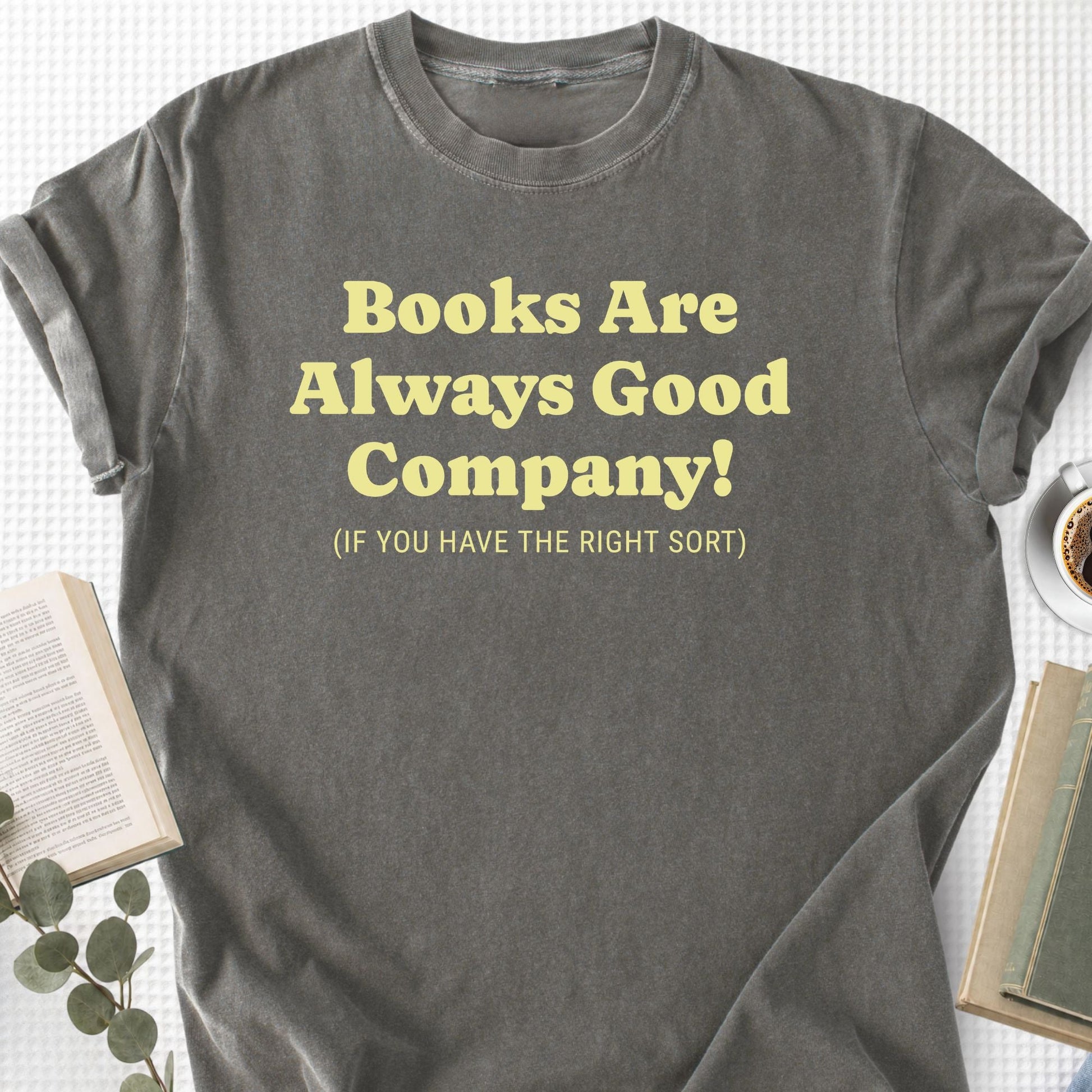 Books Are Always Good Company Unisex T-Shirt - Book Social Club