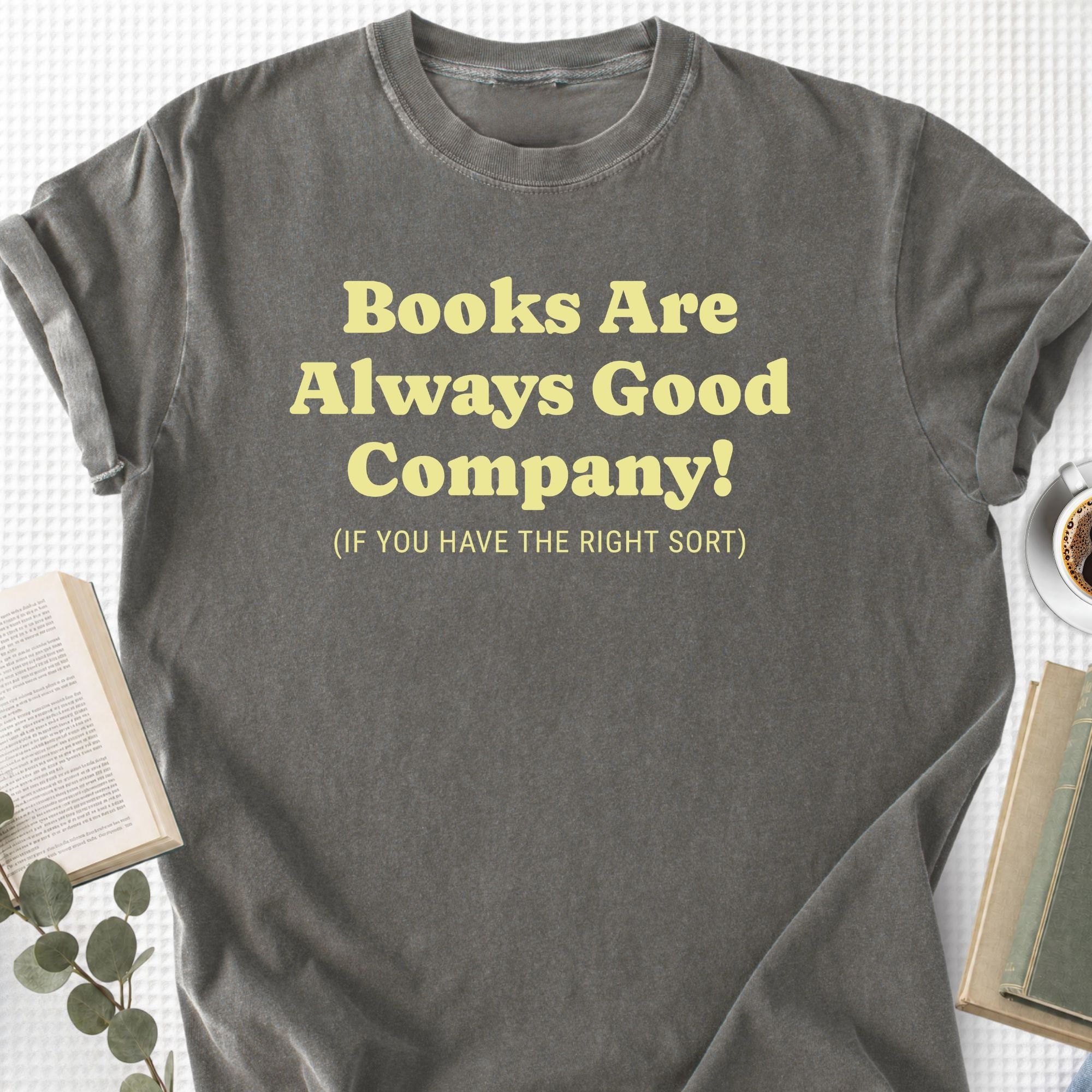Books Are Always Good Company Unisex T-Shirt - Book Social Club