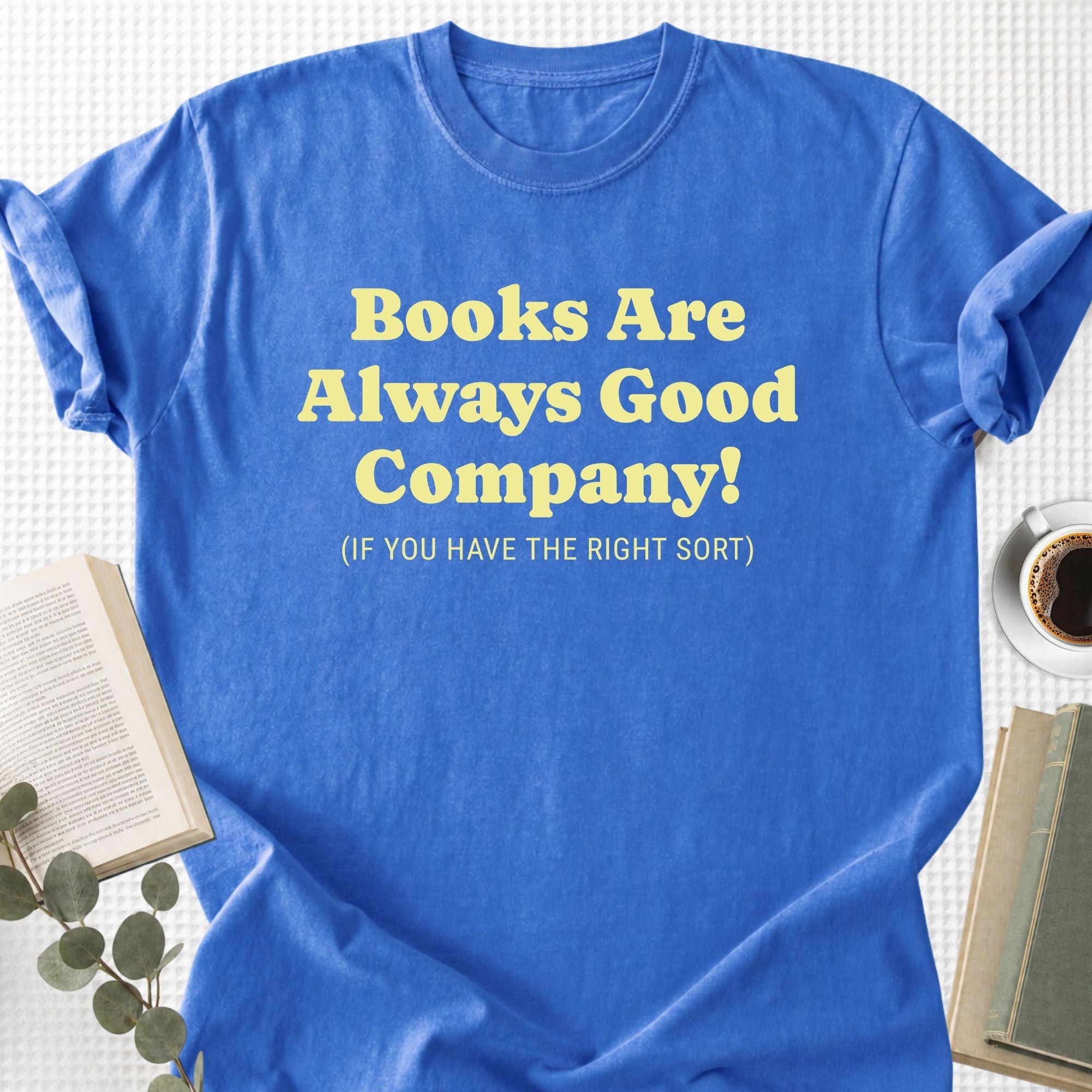 Books Are Always Good Company Unisex T-Shirt - Book Social Club