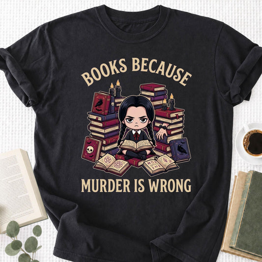 Books Because Murder Is Wrong Unisex T-Shirt - Book Social Club