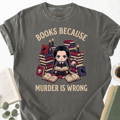 Books Because Murder Is Wrong Unisex T-Shirt - Book Social Club