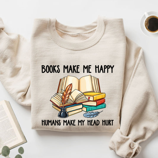 Books Make Me Happy Humans Make My Head Hurt Unisex Sweatshirt - Book Social Club
