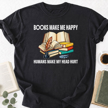 Books Make Me Happy Humans Make My Head Hurt Unisex T-Shirt - Book Social Club