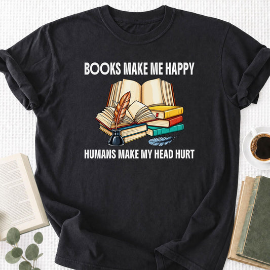 Books Make Me Happy Humans Make My Head Hurt Unisex T-Shirt - Book Social Club