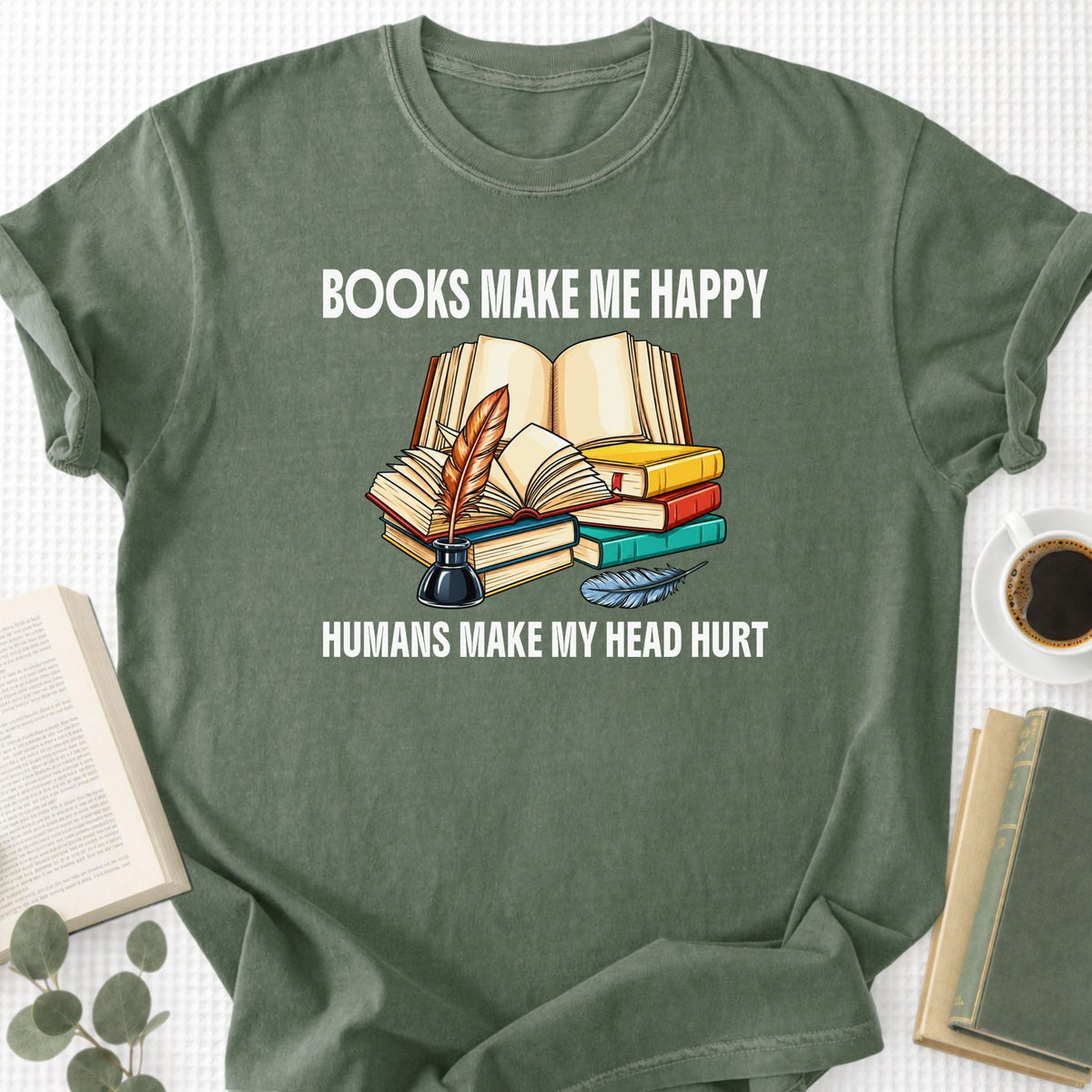 Books Make Me Happy Humans Make My Head Hurt Unisex T-Shirt - Book Social Club