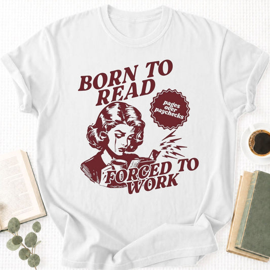 Born To Read Forced To Work Unisex T-Shirt - Book Social Club