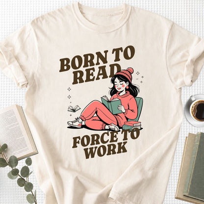 Born to Read Forced to Work Unisex T-Shirt - Book Social Club