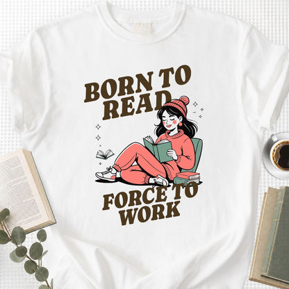 Born to Read Forced to Work Unisex T-Shirt - Book Social Club