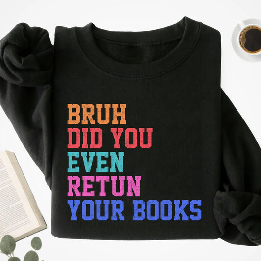 Bruh Did You Even Retun Your Books Unisex Sweatshirt - Book Social Club