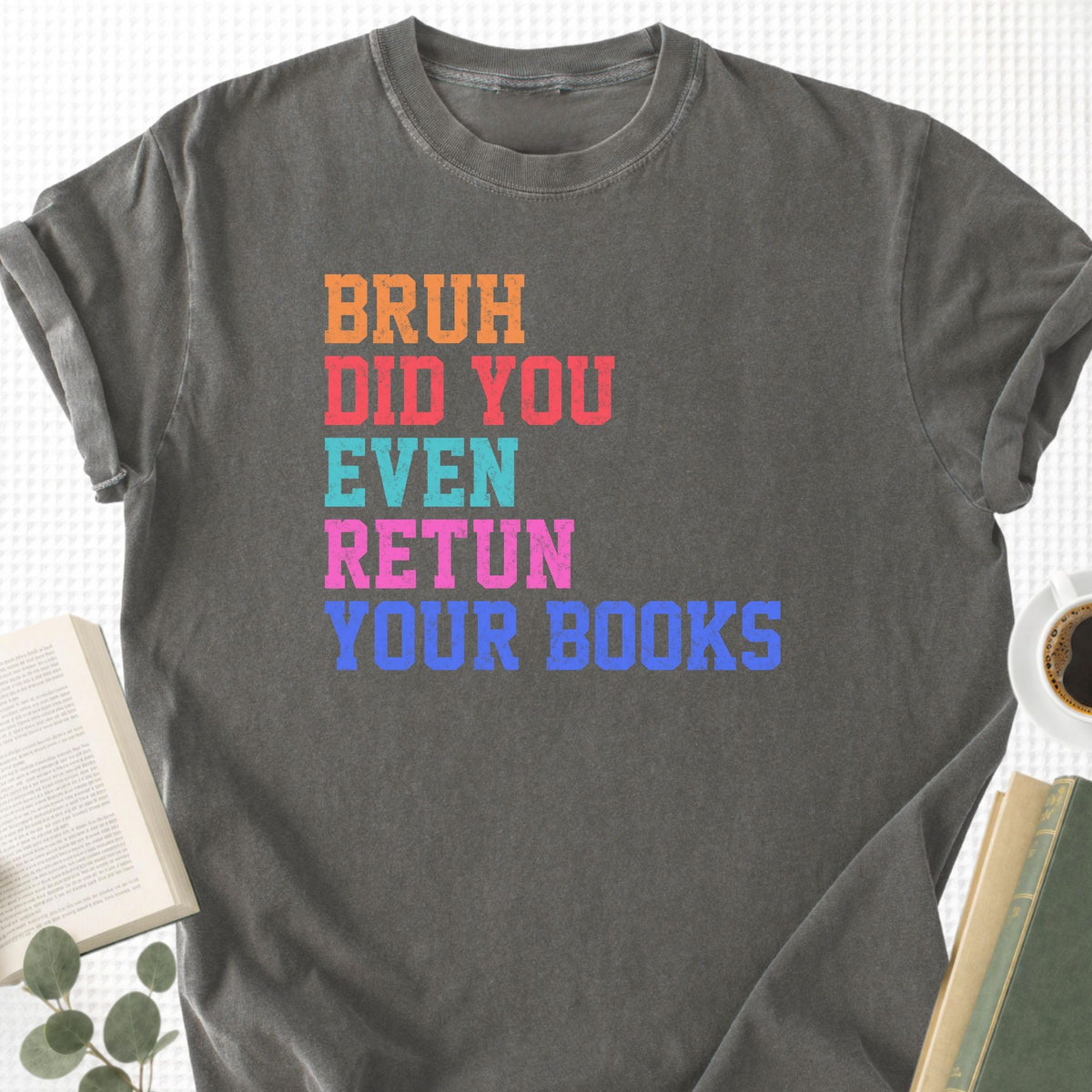 Bruh Did You Even Retun Your Books Unisex T-Shirt - Book Social Club