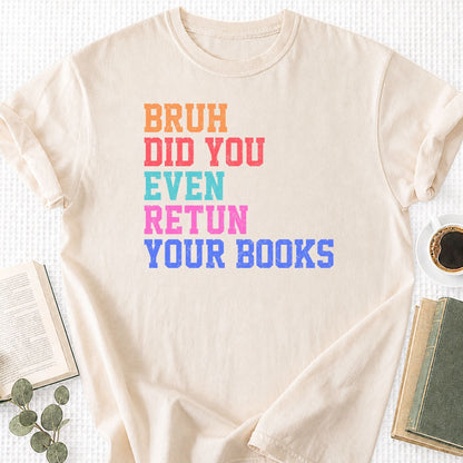 Bruh Did You Even Retun Your Books Unisex T-Shirt - Book Social Club
