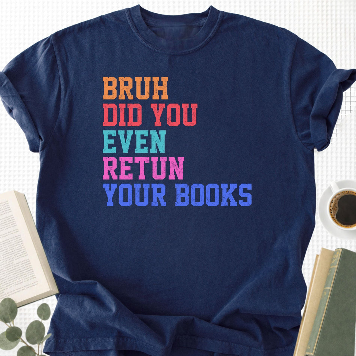 Bruh Did You Even Retun Your Books Unisex T-Shirt - Book Social Club