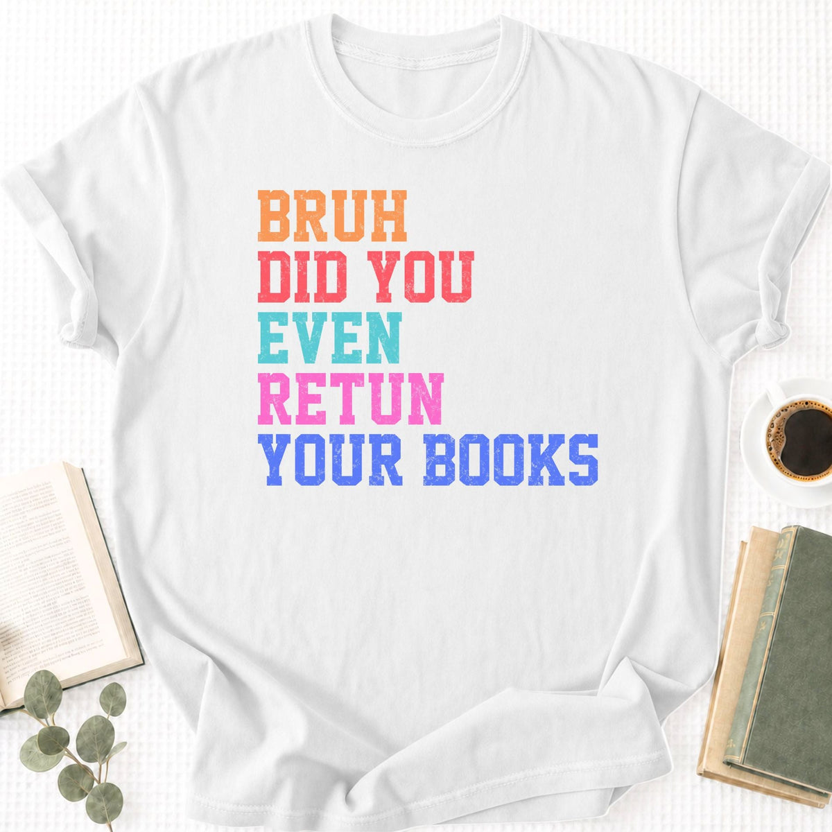 Bruh Did You Even Retun Your Books Unisex T-Shirt - Book Social Club