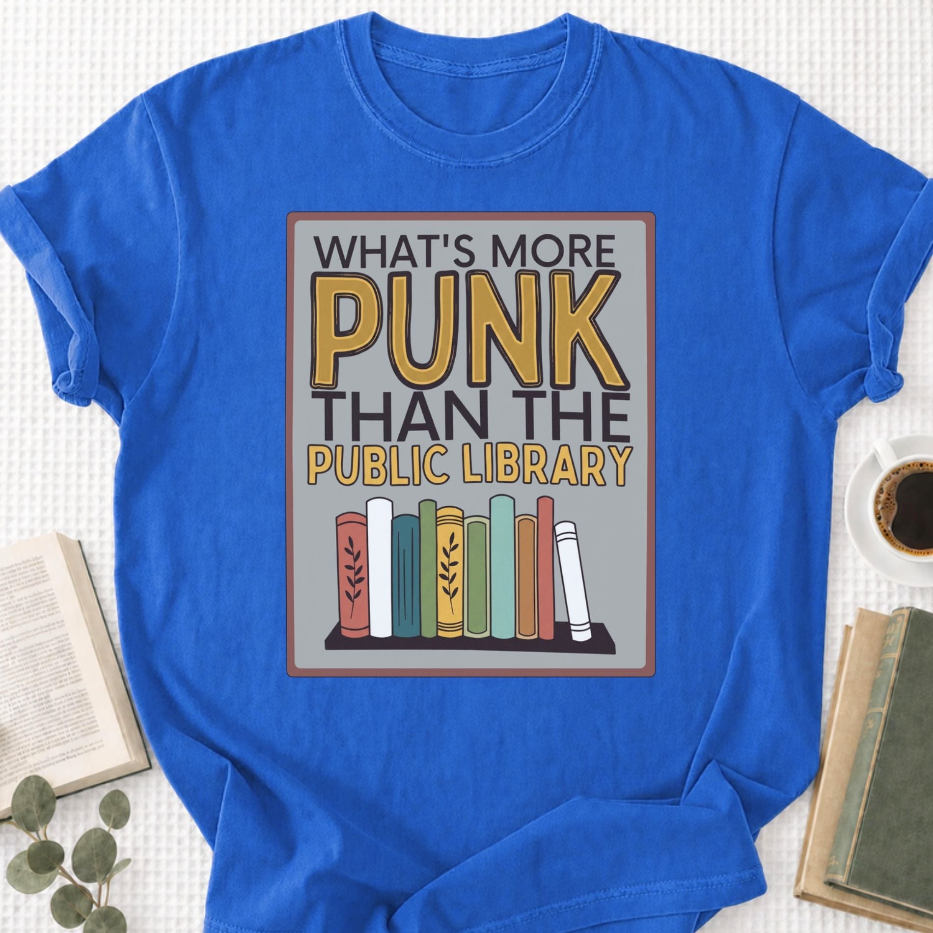 Copy of What's More Punk Than The Public Library Unisex T-Shirt - Book Social Club