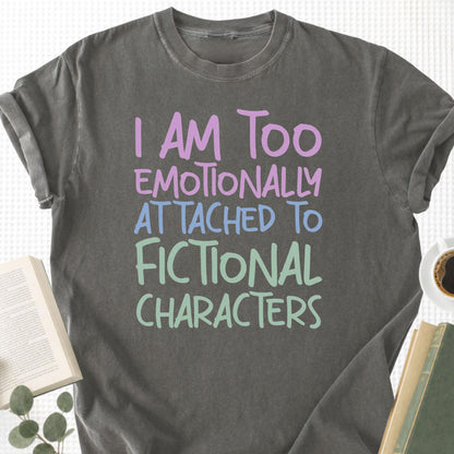 I Am Too Emotionally Attached To Fictional Characters Unisex T-Shirt - Book Social Club