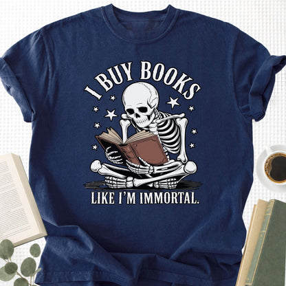 I Buy Books Like I'm Immortal Unisex T-Shirt - Book Social Club