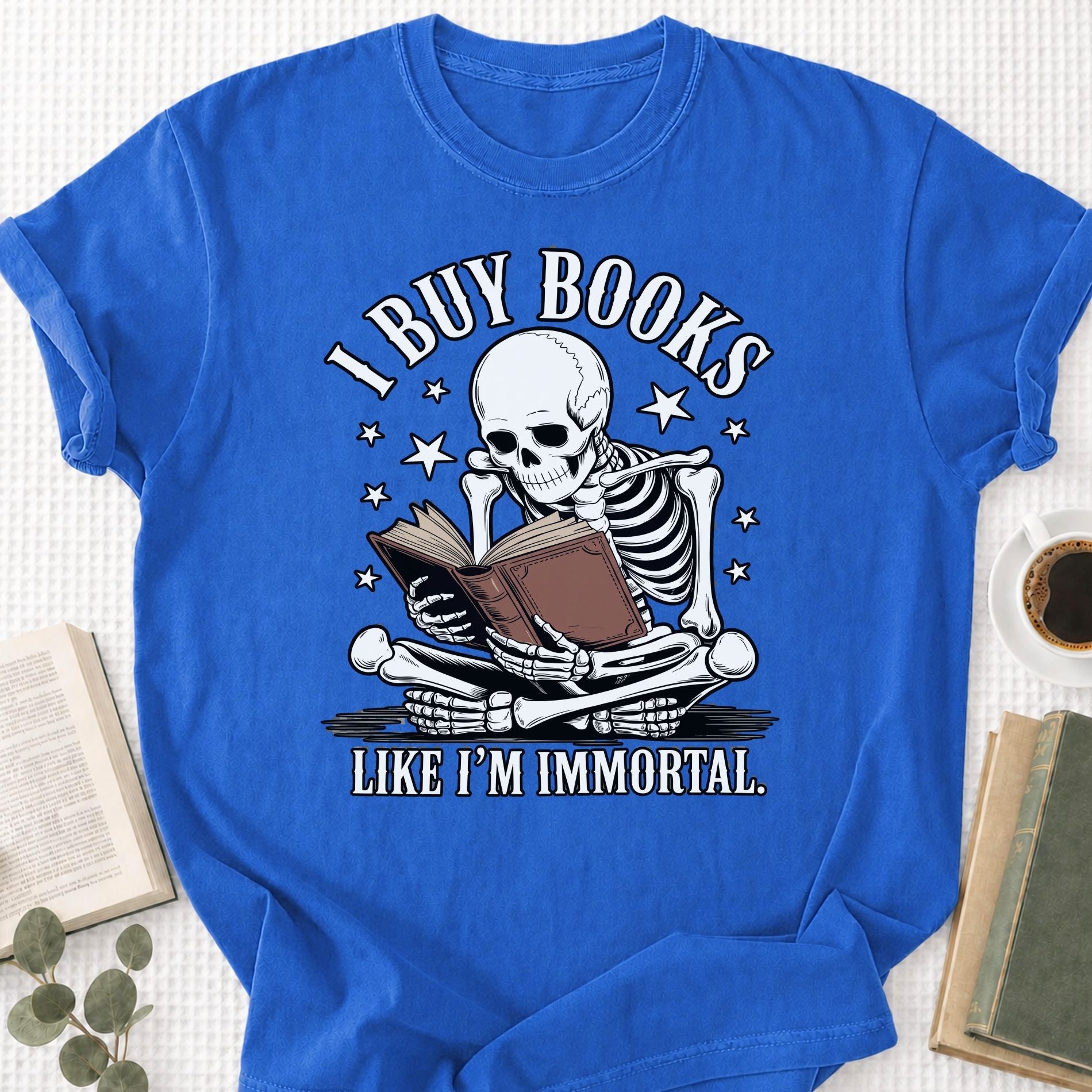 I Buy Books Like I'm Immortal Unisex T-Shirt - Book Social Club