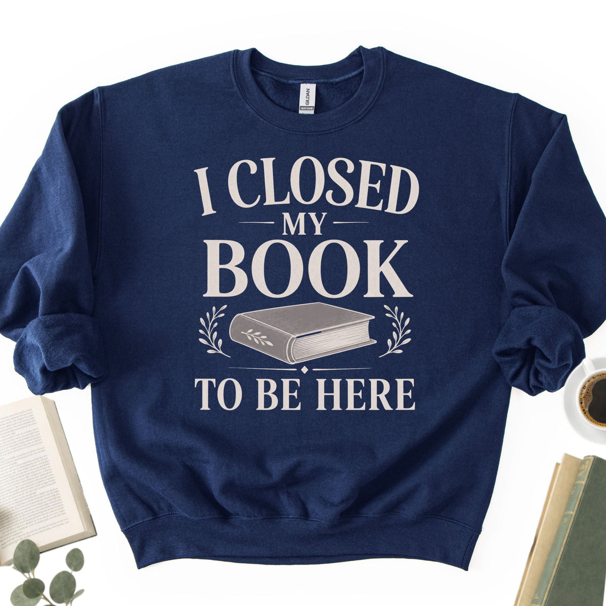 I Closed My Book To Be Here Unisex Sweatshirt - Book Social Club