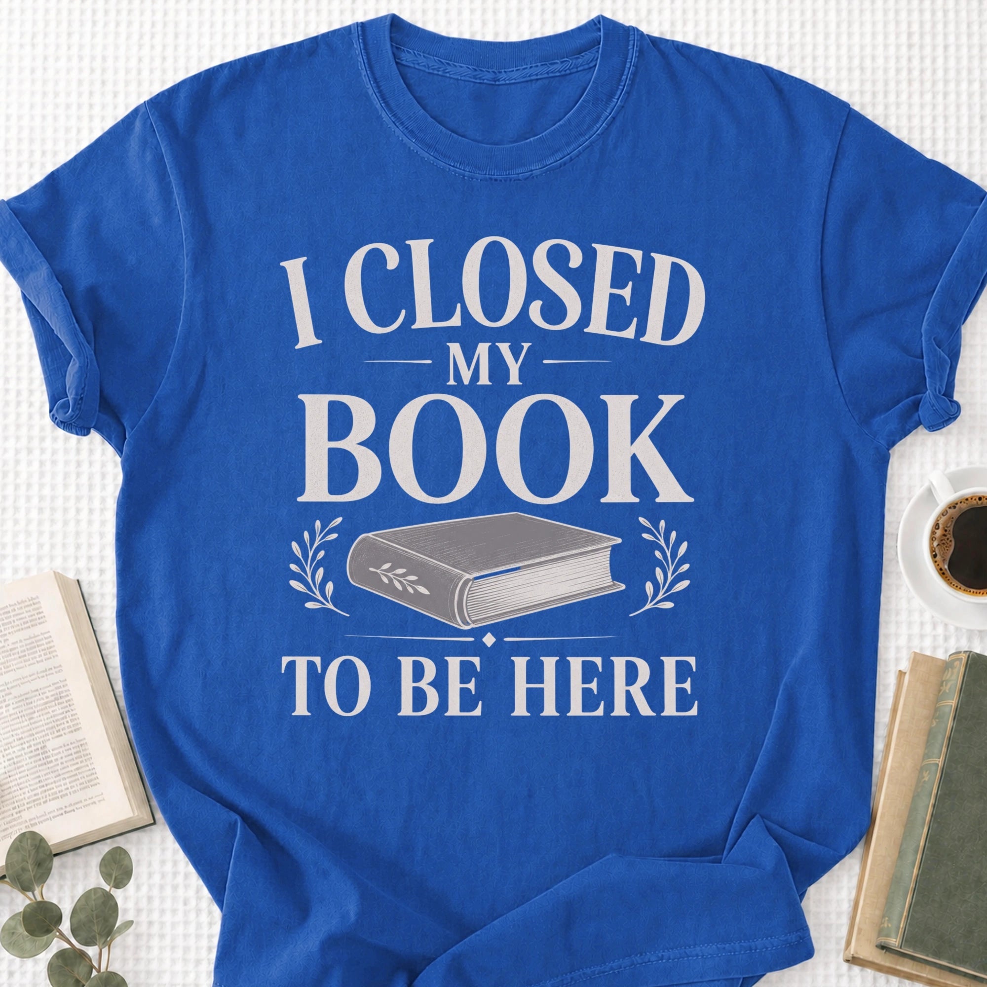 I Closed My Book To Be Here Unisex T-Shirt - Book Social Club
