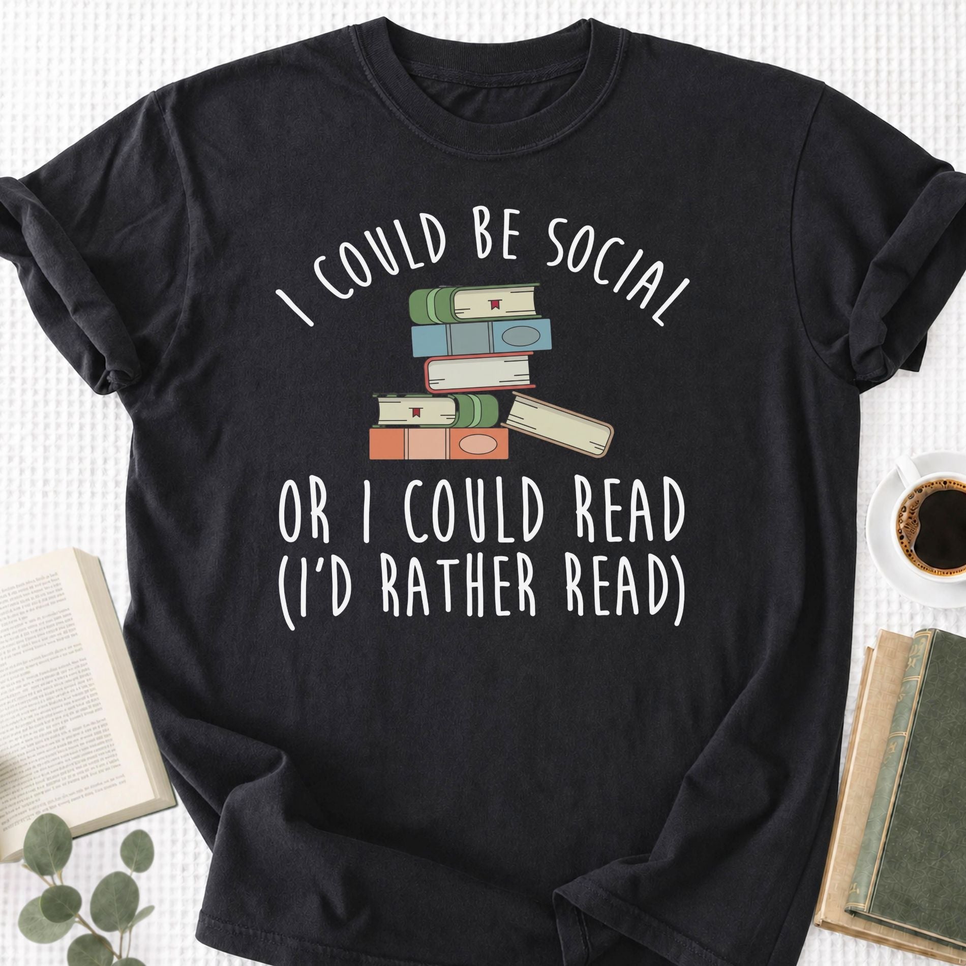 I Could Be Social Or I Could Read - I'd Rather Read Unisex T-Shirt - Book Social Club