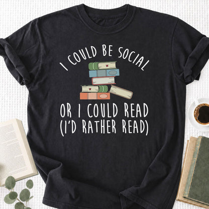 I Could Be Social Or I Could Read - I'd Rather Read Unisex T-Shirt - Book Social Club
