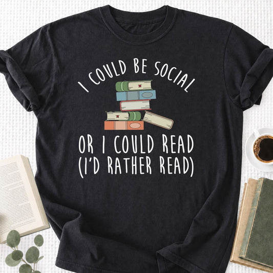I Could Be Social Or I Could Read - I'd Rather Read Unisex T-Shirt - Book Social Club