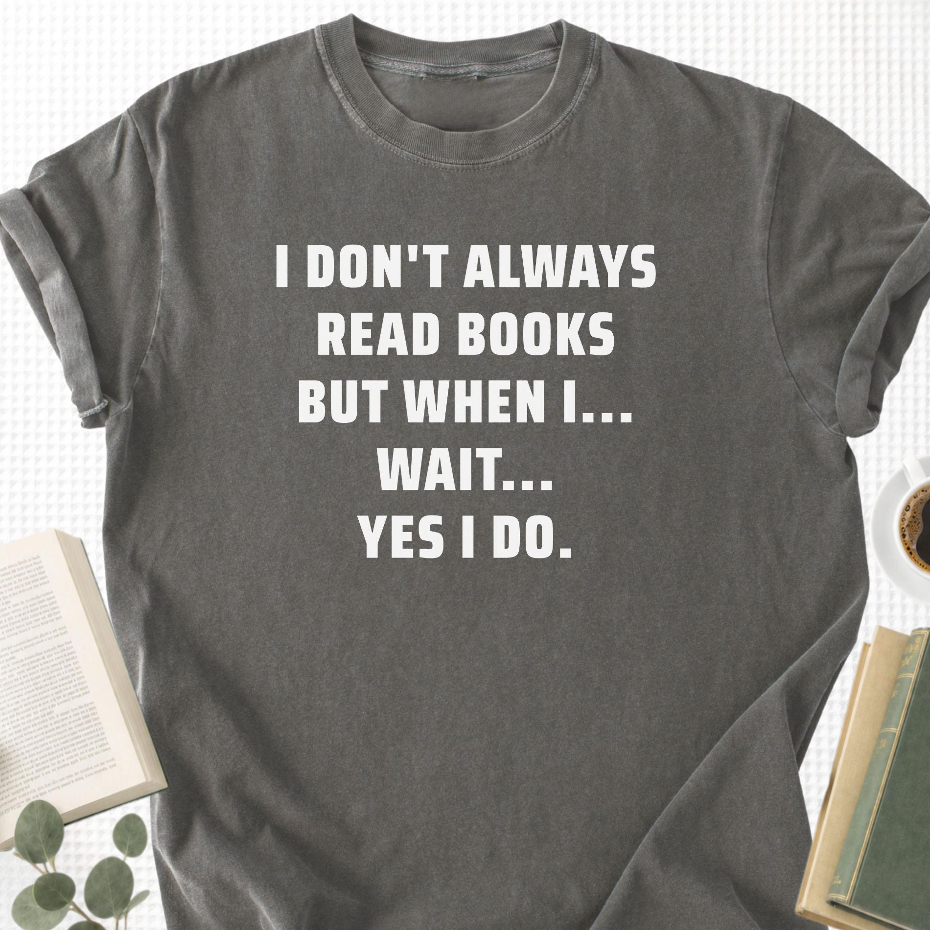 I Don't Always Read Books Unisex T-Shirt - Book Social Club