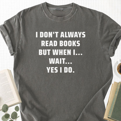 I Don't Always Read Books Unisex T-Shirt - Book Social Club