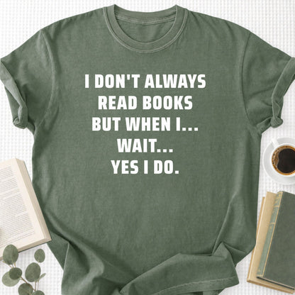 I Don't Always Read Books Unisex T-Shirt - Book Social Club